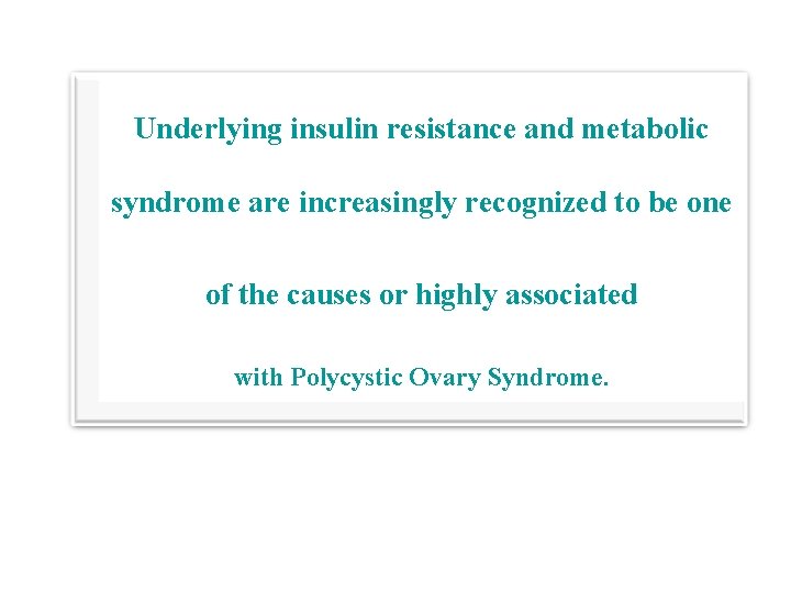 Underlying insulin resistance and metabolic syndrome are increasingly recognized to be one of the