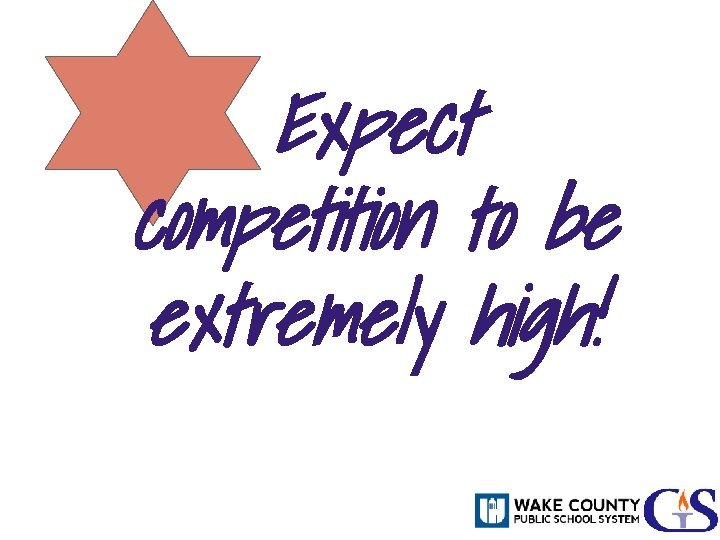 Expect competition to be extremely high! 