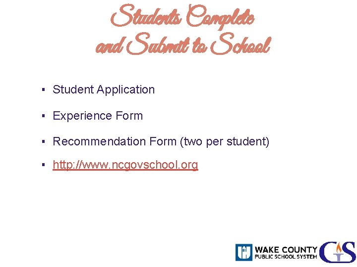 Students Complete and Submit to School ▪ Student Application ▪ Experience Form ▪ Recommendation