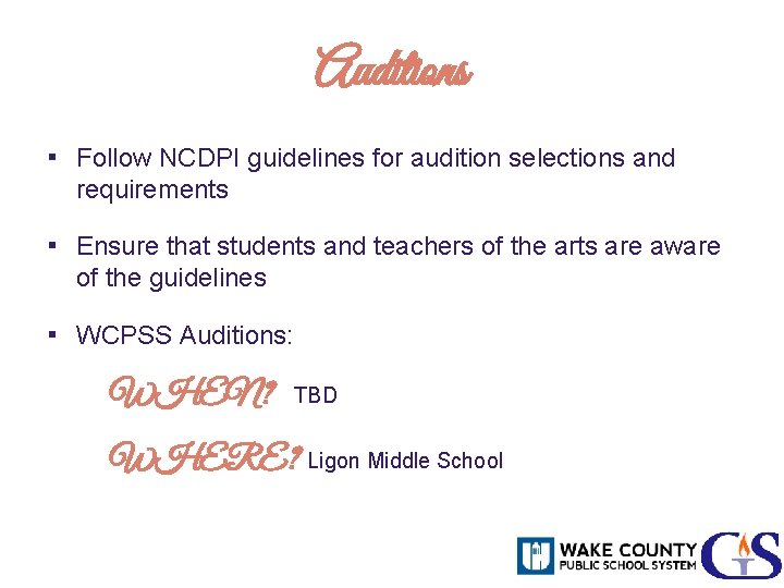 Auditions ▪ Follow NCDPI guidelines for audition selections and requirements ▪ Ensure that students