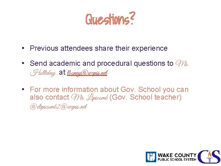 Questions? ▪ Previous attendees share their experience ▪ Send academic and procedural questions to