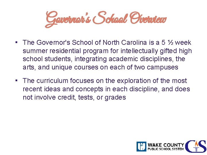 Governor’s School Overview ▪ The Governor's School of North Carolina is a 5 ½