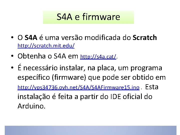 S 4 A e firmware • O S 4 A é uma versão modificada