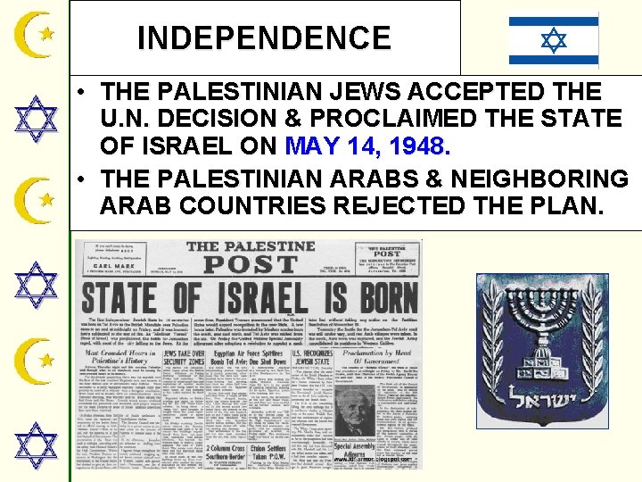 INDEPENDENCE • THE PALESTINIAN JEWS ACCEPTED THE U. N. DECISION & PROCLAIMED THE STATE