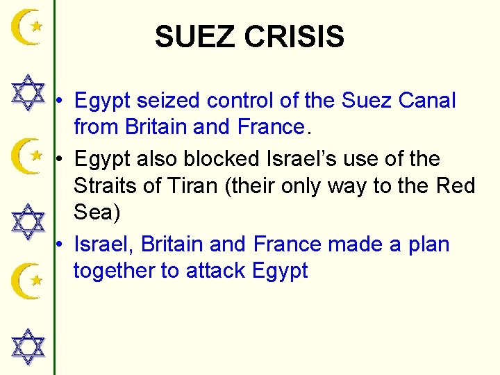 SUEZ CRISIS • Egypt seized control of the Suez Canal from Britain and France.