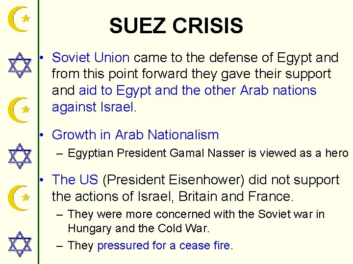 SUEZ CRISIS • Soviet Union came to the defense of Egypt and from this