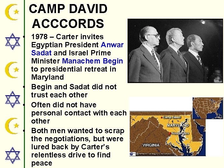 CAMP DAVID ACCCORDS • 1978 – Carter invites Egyptian President Anwar Sadat and Israel