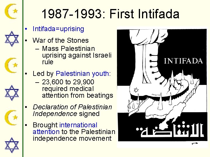 1987 -1993: First Intifada • Intifada=uprising • War of the Stones – Mass Palestinian