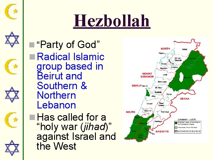 Hezbollah n “Party of God” n Radical Islamic group based in Beirut and Southern