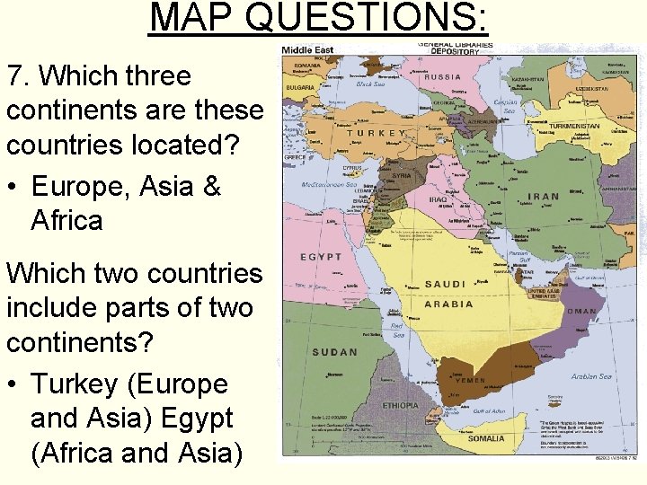 MAP QUESTIONS: 7. Which three continents are these countries located? • Europe, Asia &