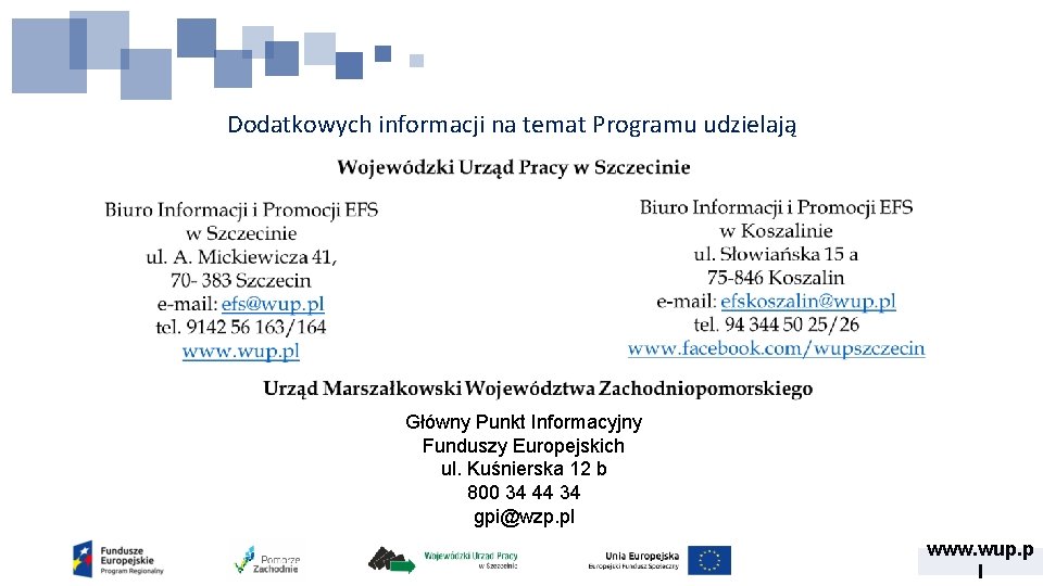 Dodatkowych informacji na temat Programu udzielają Główny Punkt Informacyjny Funduszy Europejskich ul. Kuśnierska 12