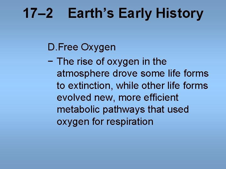 17– 2 Earth’s Early History D. Free Oxygen − The rise of oxygen in 17– 2 Earth’s Early History D. Free Oxygen − The rise of oxygen in