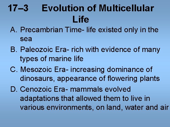 17– 3 Evolution of Multicellular Life A. Precambrian Time- life existed only in the 17– 3 Evolution of Multicellular Life A. Precambrian Time- life existed only in the