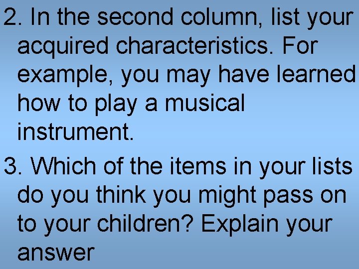 2. In the second column, list your acquired characteristics. For example, you may have 2. In the second column, list your acquired characteristics. For example, you may have