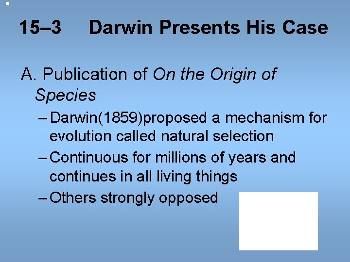 15– 3 Darwin Presents His Case A. Publication of On the Origin of Species 15– 3 Darwin Presents His Case A. Publication of On the Origin of Species