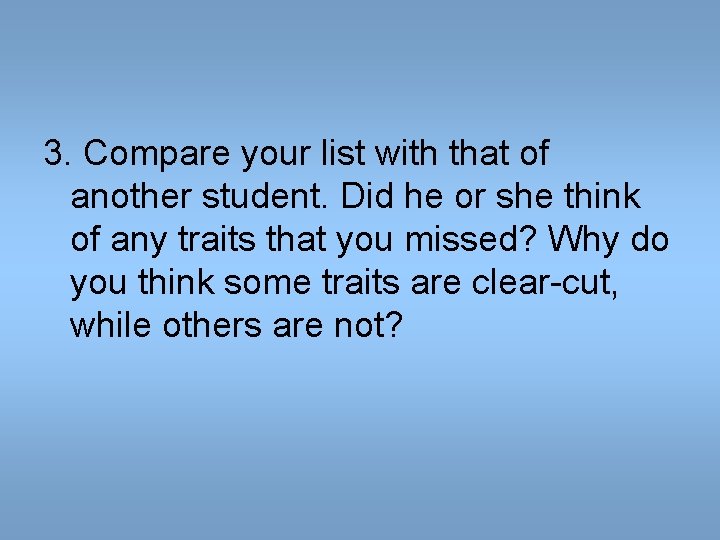 3. Compare your list with that of another student. Did he or she think 3. Compare your list with that of another student. Did he or she think