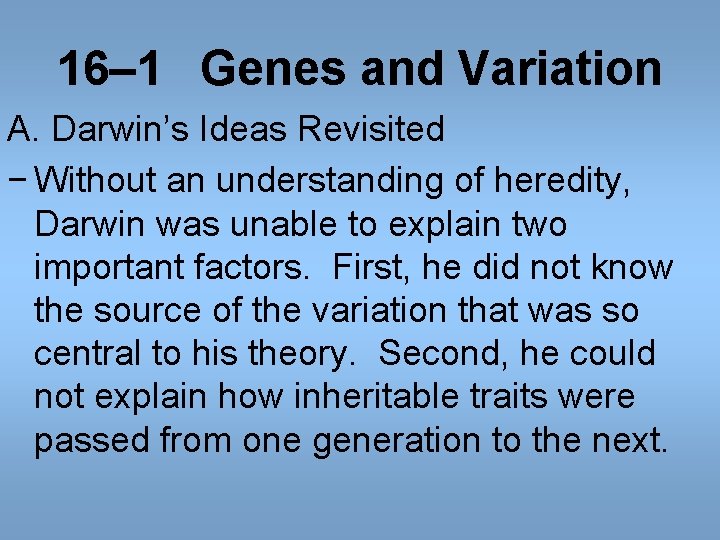 16– 1 Genes and Variation A. Darwin’s Ideas Revisited − Without an understanding of 16– 1 Genes and Variation A. Darwin’s Ideas Revisited − Without an understanding of