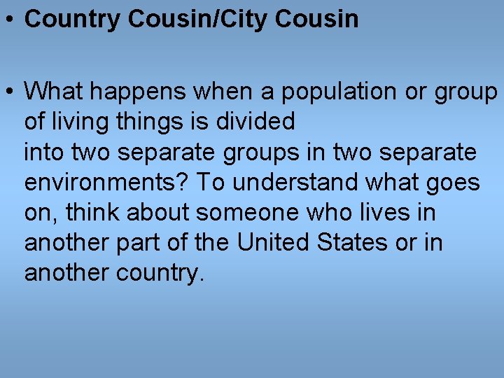 • Country Cousin/City Cousin • What happens when a population or group of • Country Cousin/City Cousin • What happens when a population or group of