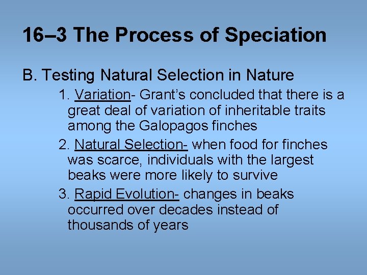 16– 3 The Process of Speciation B. Testing Natural Selection in Nature 1. Variation- 16– 3 The Process of Speciation B. Testing Natural Selection in Nature 1. Variation-