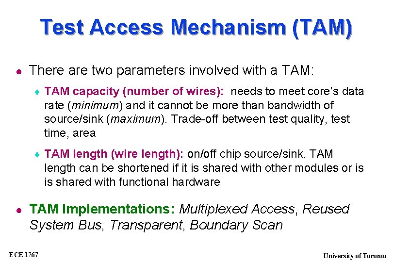 Test Access Mechanism (TAM) There are two parameters involved with a TAM: TAM capacity