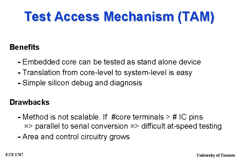 Test Access Mechanism (TAM) Benefits - Embedded core can be tested as stand alone