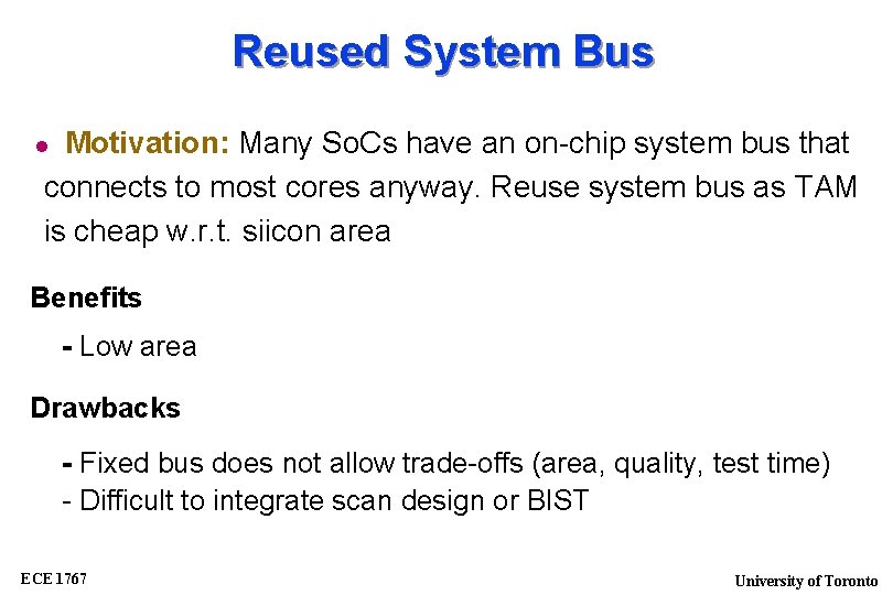 Reused System Bus Motivation: Many So. Cs have an on-chip system bus that connects