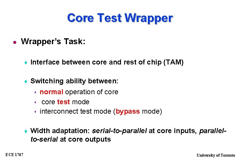 Core Test Wrapper’s Task: Interface between core and rest of chip (TAM) Switching ability
