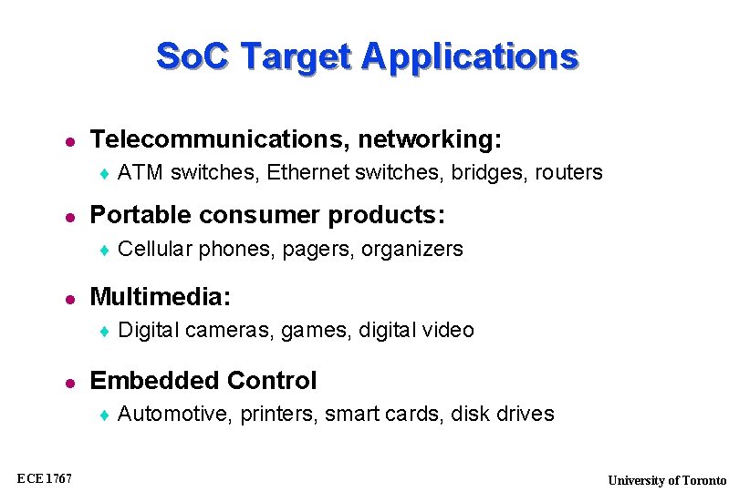 So. C Target Applications Telecommunications, networking: Portable consumer products: Digital cameras, games, digital video
