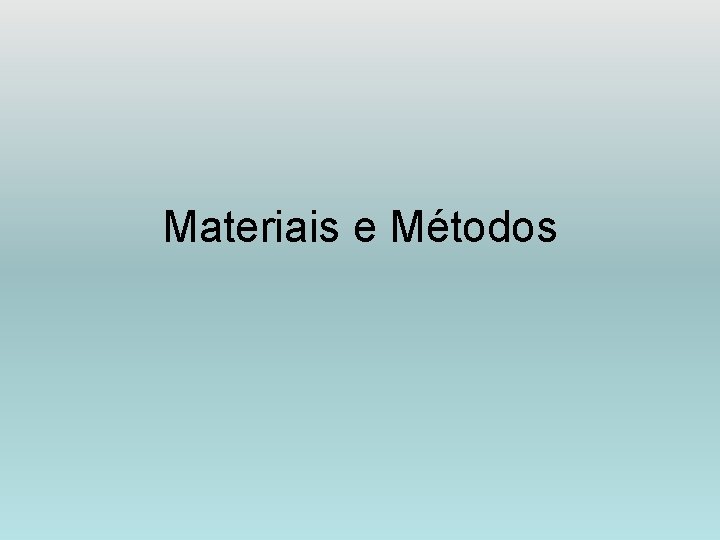 Materiais e Métodos 