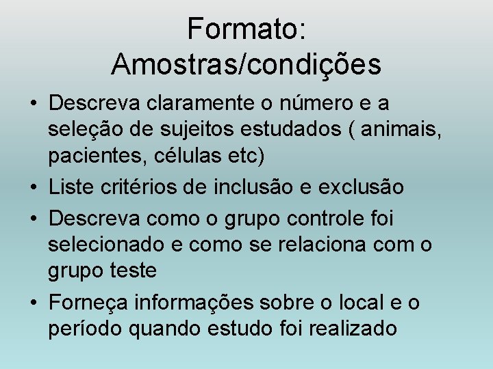 Formato: Amostras/condições • Descreva claramente o número e a seleção de sujeitos estudados (