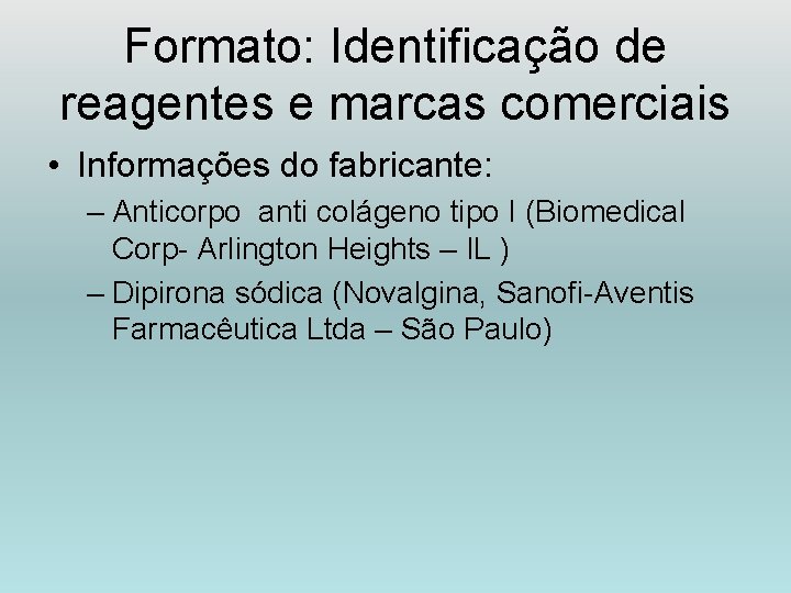 Formato: Identificação de reagentes e marcas comerciais • Informações do fabricante: – Anticorpo anti