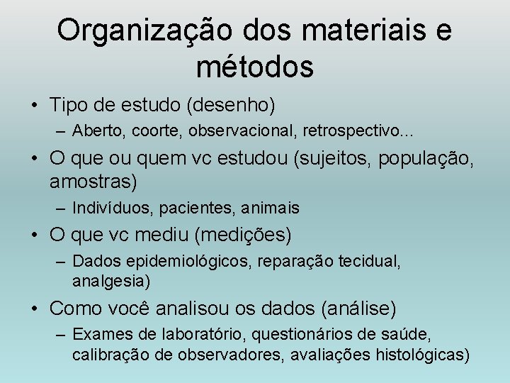 Organização dos materiais e métodos • Tipo de estudo (desenho) – Aberto, coorte, observacional,