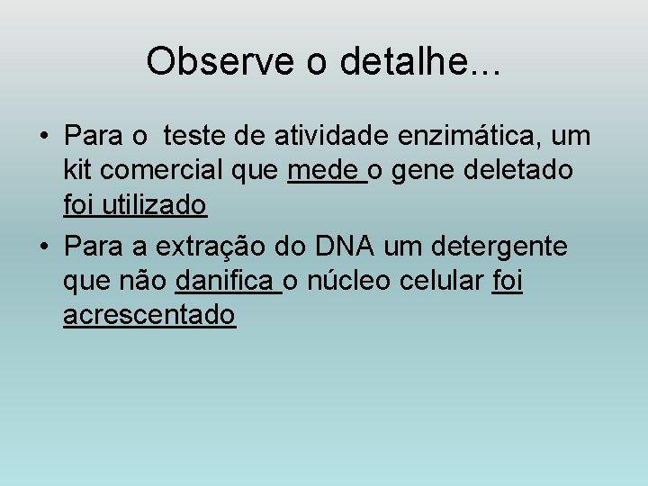 Observe o detalhe. . . • Para o teste de atividade enzimática, um kit