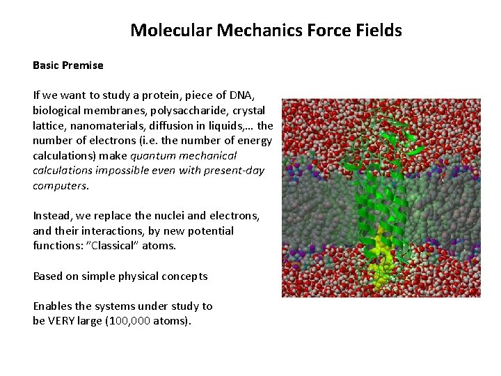 Molecular Mechanics Force Fields Basic Premise If we want to study a protein, piece