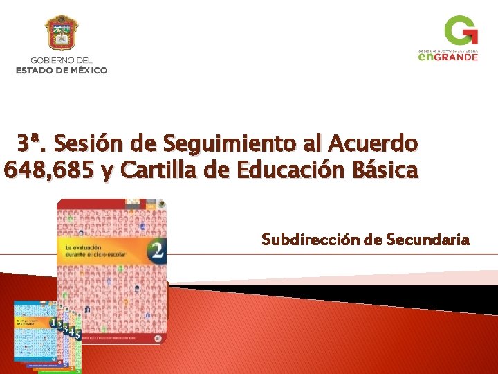3ª. Sesión de Seguimiento al Acuerdo 648, 685 y Cartilla de Educación Básica Subdirección