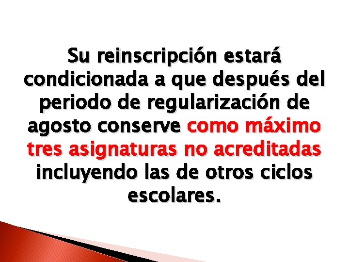 Su reinscripción estará condicionada a que después del periodo de regularización de agosto conserve