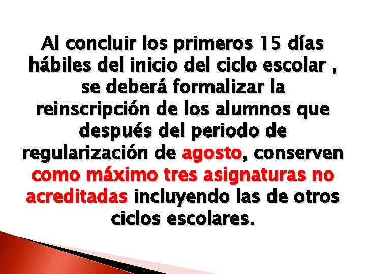 Al concluir los primeros 15 días hábiles del inicio del ciclo escolar , se