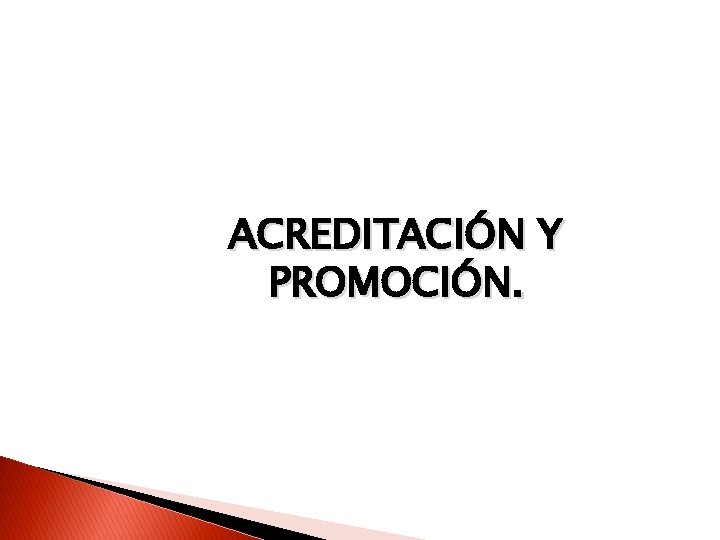ACREDITACIÓN Y PROMOCIÓN. 
