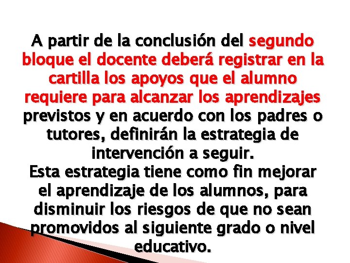 A partir de la conclusión del segundo bloque el docente deberá registrar en la