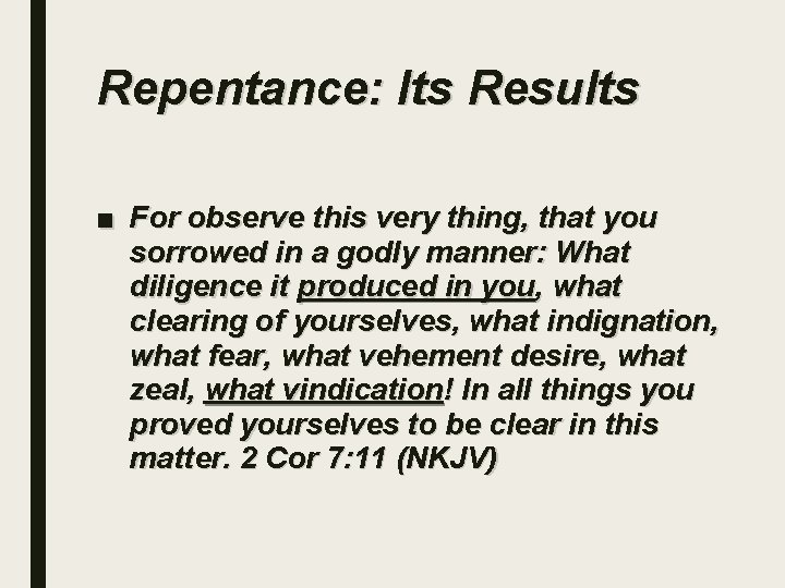 Repentance: Its Results ■ For observe this very thing, that you sorrowed in a