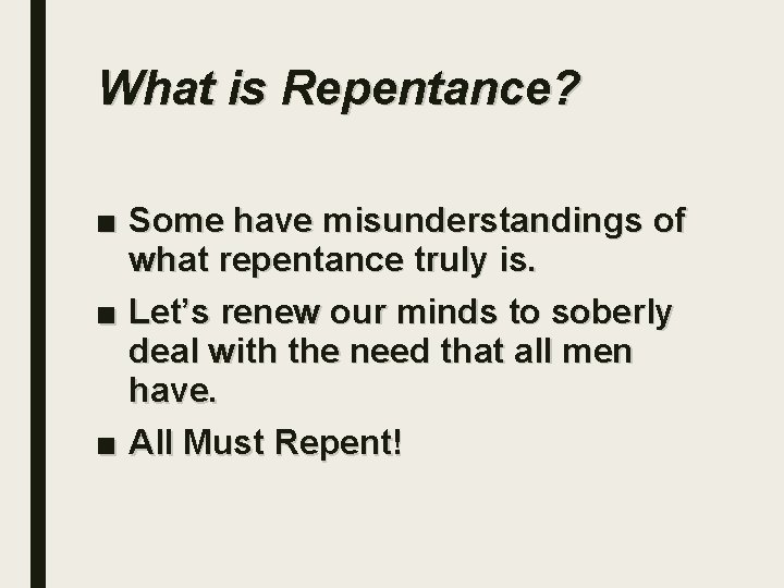 What is Repentance? ■ Some have misunderstandings of what repentance truly is. ■ Let’s