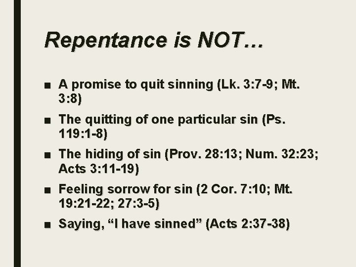 Repentance is NOT… ■ A promise to quit sinning (Lk. 3: 7 -9; Mt.