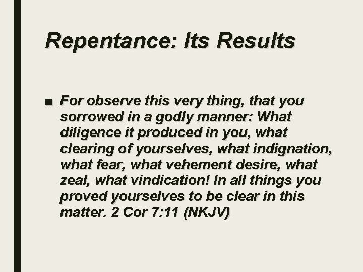 Repentance: Its Results ■ For observe this very thing, that you sorrowed in a