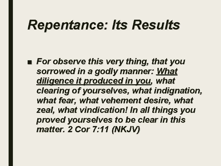 Repentance: Its Results ■ For observe this very thing, that you sorrowed in a