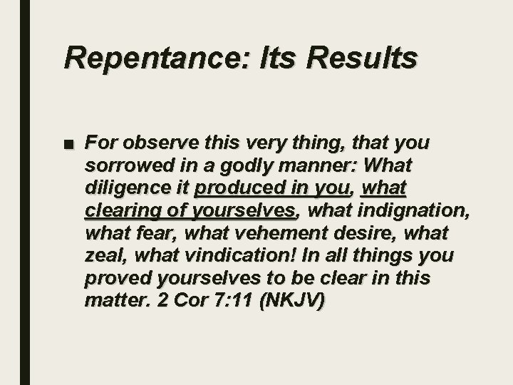 Repentance: Its Results ■ For observe this very thing, that you sorrowed in a