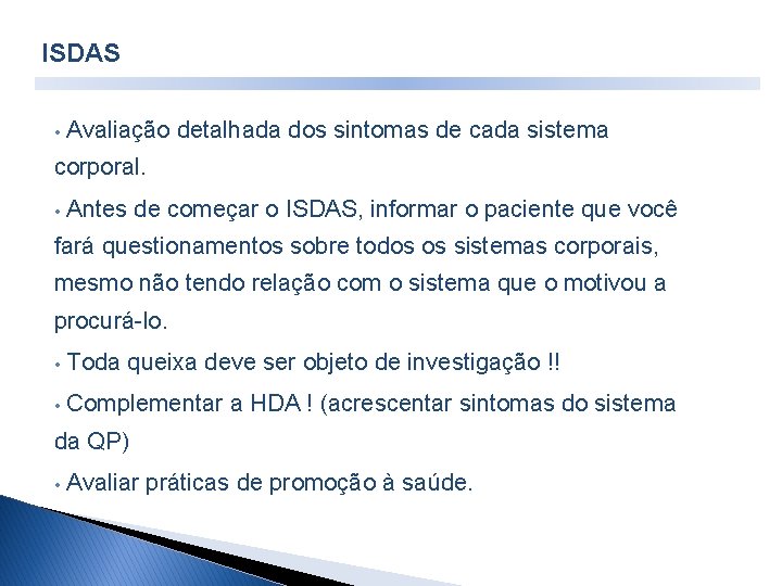 ISDAS • Avaliação detalhada dos sintomas de cada sistema corporal. • Antes de começar ISDAS • Avaliação detalhada dos sintomas de cada sistema corporal. • Antes de começar