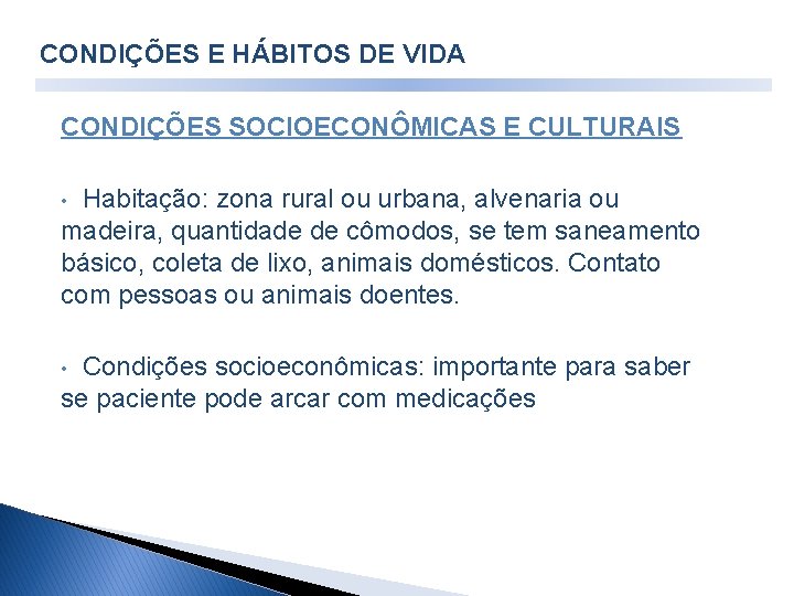 CONDIÇÕES E HÁBITOS DE VIDA CONDIÇÕES SOCIOECONÔMICAS E CULTURAIS • Habitação: zona rural ou CONDIÇÕES E HÁBITOS DE VIDA CONDIÇÕES SOCIOECONÔMICAS E CULTURAIS • Habitação: zona rural ou
