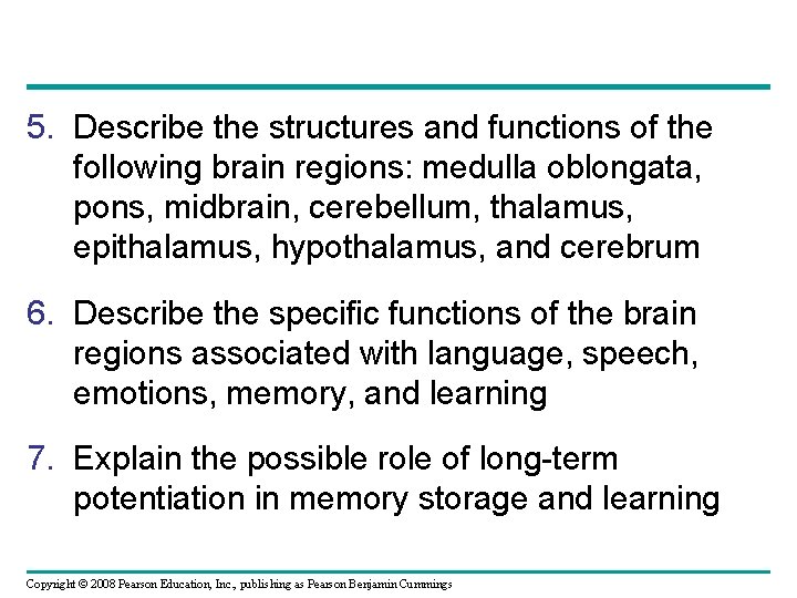 5. Describe the structures and functions of the following brain regions: medulla oblongata, pons,