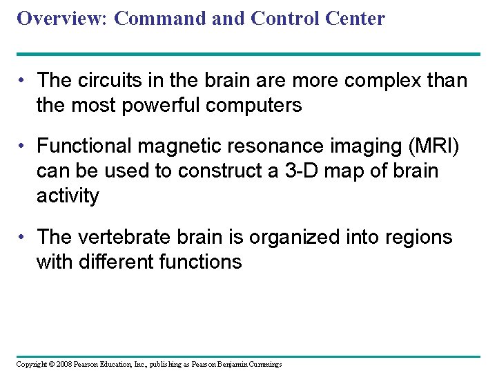 Overview: Command Control Center • The circuits in the brain are more complex than