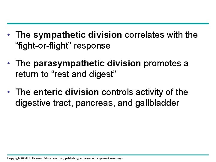  • The sympathetic division correlates with the “fight-or-flight” response • The parasympathetic division